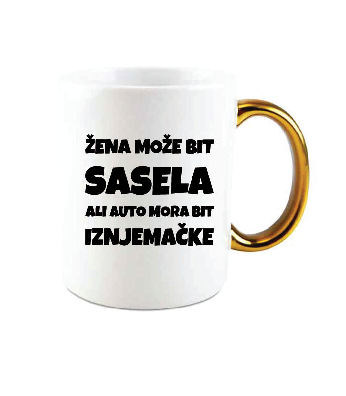 Žena može bit sasela ali auto mora bit iznjemačke | Keramička šalica