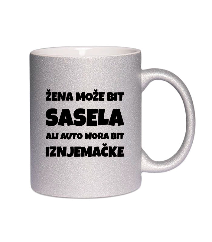 Žena može bit sasela ali auto mora bit iznjemačke | Keramička šalica