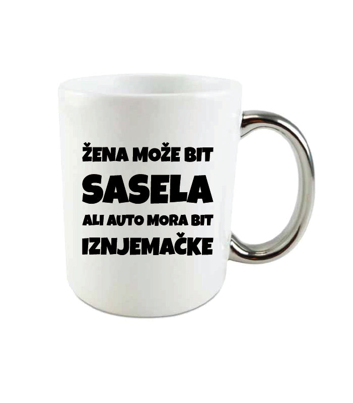 Žena može bit sasela ali auto mora bit iznjemačke | Keramička šalica