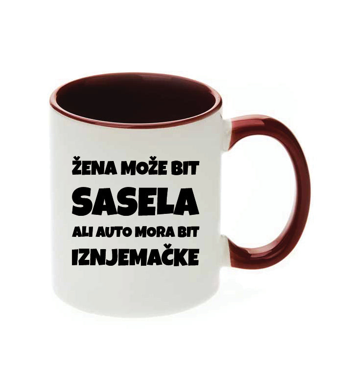 Žena može bit sasela ali auto mora bit iznjemačke | Keramička šalica