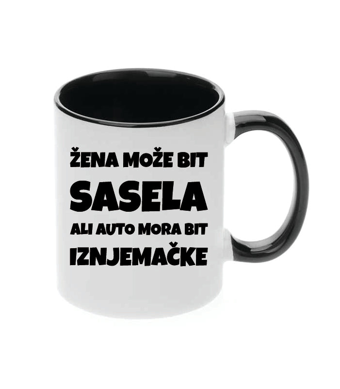 Žena može bit sasela ali auto mora bit iznjemačke | Keramička šalica
