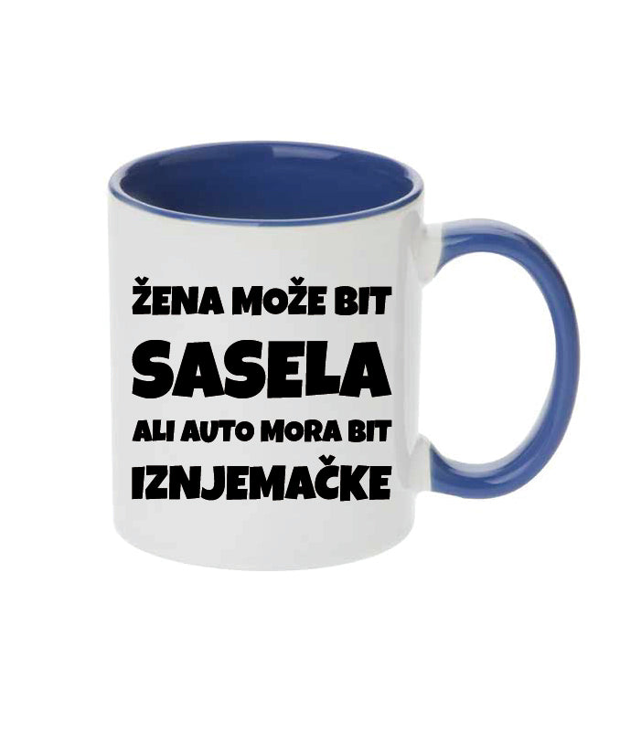 Žena može bit sasela ali auto mora bit iznjemačke | Keramička šalica
