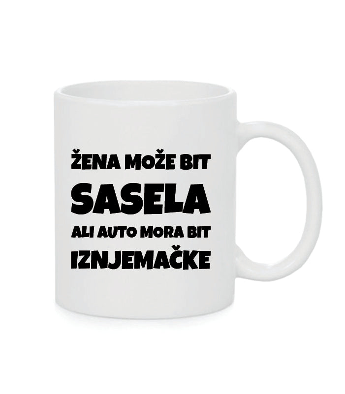 Žena može bit sasela ali auto mora bit iznjemačke | Keramička šalica