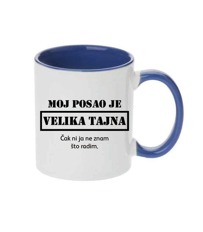 Moj posao je velika tajna, čak ni ja ne znam što radim | Keramička šalica