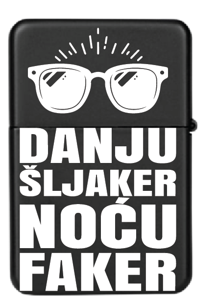Danju šljaker noću faker | Upaljač