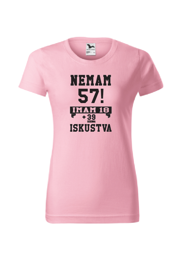 Nemam (godine)! Imam 18 + (godine-18) iskustva | Ženska majica