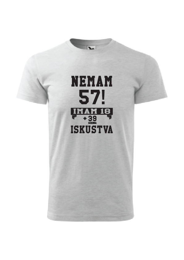 Nemam (godine)! Imam 18 + (godine-18) iskustva | Muška majica