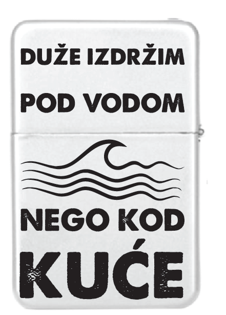 Duže izdržim pod vodom nego kod kuće | Upaljač