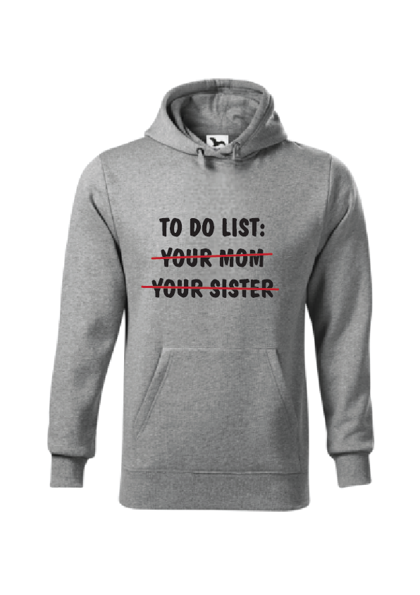 To do list: your mom, your sister | Muška hoodica