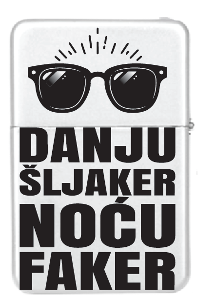 Danju šljaker noću faker | Upaljač