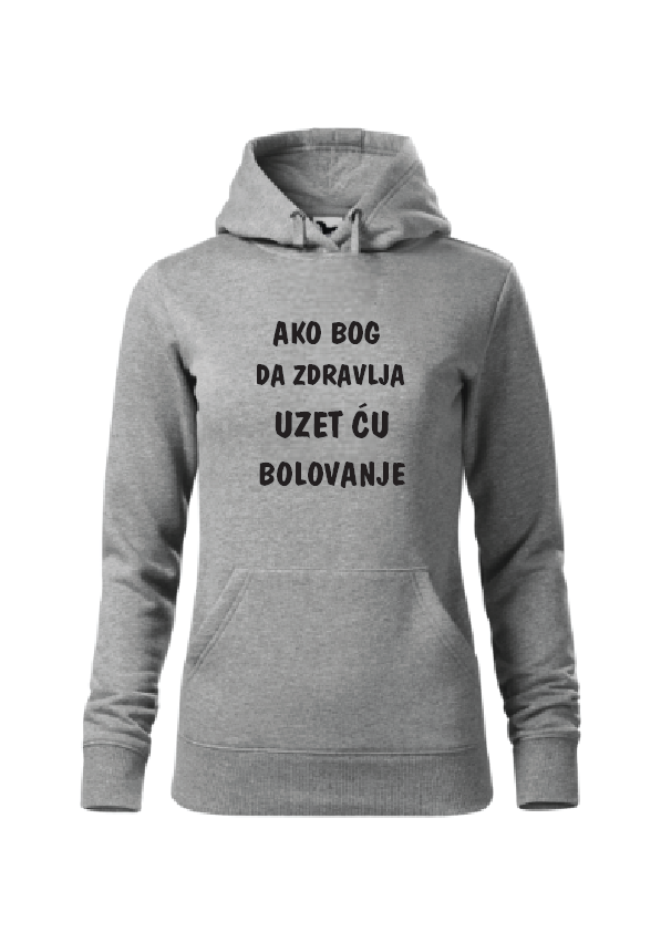 Ako Bog da zdravlja uzet ću bolovanje | Ženska hoodica