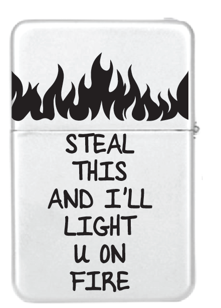 Steal this and I'll light you on fire | Upaljač