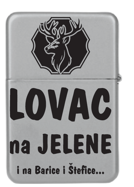 Lovac na Jelene, i na Barice i Štefice.. | Upaljač