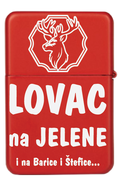 Lovac na Jelene, i na Barice i Štefice.. | Upaljač