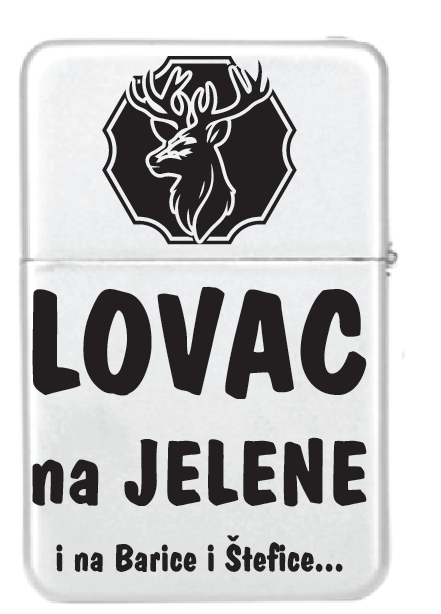 Lovac na Jelene, i na Barice i Štefice.. | Upaljač