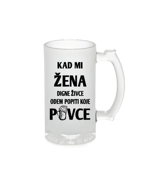 Kad mi žena digne živce, odem popit koje pivce | Staklena krigla